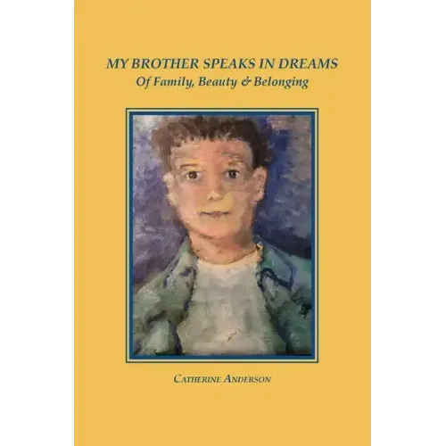 My Brother Speaks in Dreams: Of Family, Beauty & Belonging