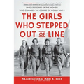 The Girls Who Stepped Out of Line: Untold Stories of the Women Who Changed the Course of World War II