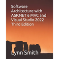 Software Architecture with ASP.NET 6 MVC and Visual Studio 2022 Third Edition