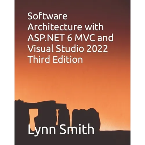 Software Architecture with ASP.NET 6 MVC and Visual Studio 2022 Third Edition