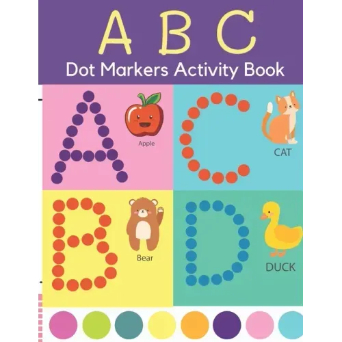 Dot Markers Activity Book: ABC Dot Markers Coloring Book Preschool, Kindergarten, Girls, Boys Ages 1-3, 2-4, 3-5, Baby, Toddler