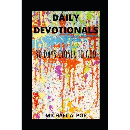 Daily Devotionals: 30 Days Closer to God