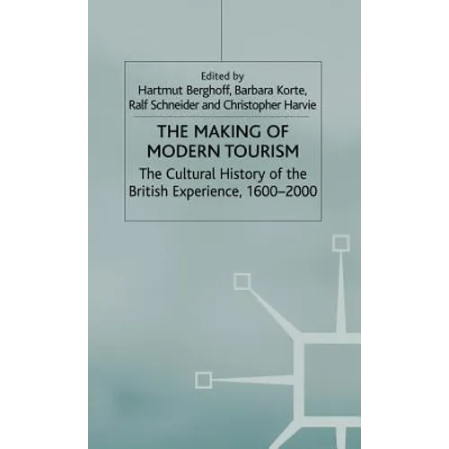 The Making of Modern Tourism: The Cultural History of the British Experience, 1600-2000