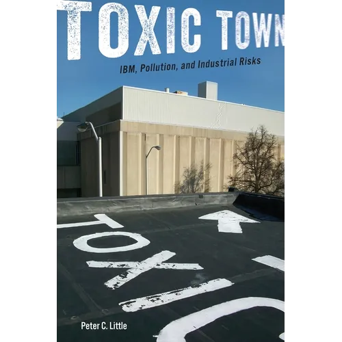 Toxic Town: Ibm, Pollution, and Industrial Risks