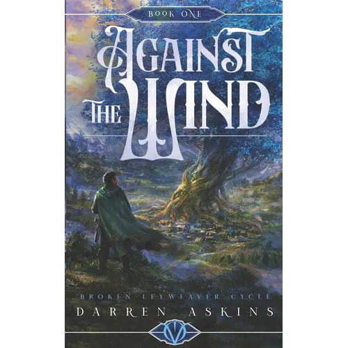 Against the Wind (Broken Leyweaver Cycle #1): An Epic Fantasy Adventure