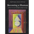 Becoming a Shaman: It's Never Too Late To Be Who You Might Have Been