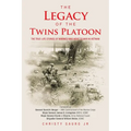 The Legacy of the Twins Platoon: The True-Life Stories of Marines Who Went to War in Vietnam