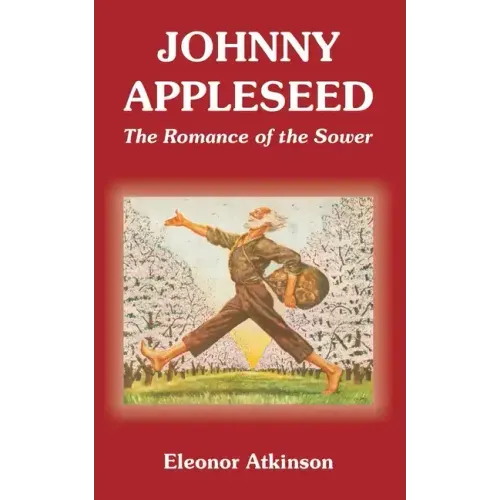 Johnny Appleseed: The Romance of the Sower