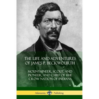 The Life and Adventures of James P. Beckwourth: Mountaineer, Scout, and Pioneer, and Chief of the Crow Nation of Indians - Paperback