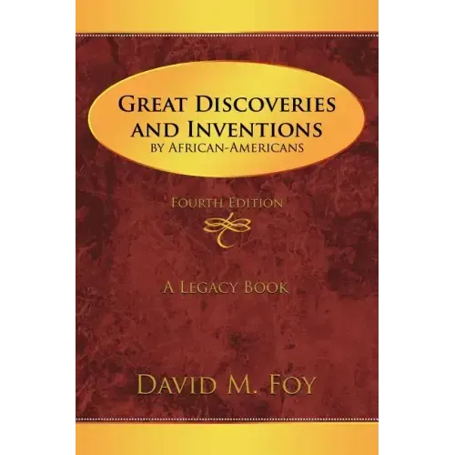 Great Discoveries and Inventions by African-Americans: Fourth Edition