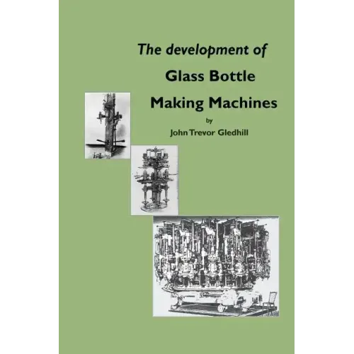 The Development of Glass Bottle Making Machines