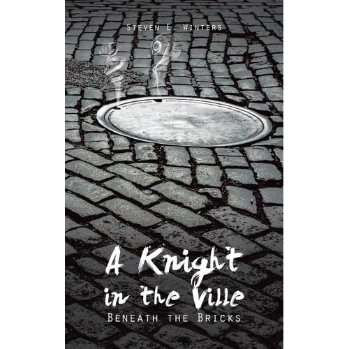 A Knight in the Ville: Beneath the Bricks