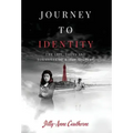 Journey to Identity: The Life, Loves and Torments of a 1944 Adoptee