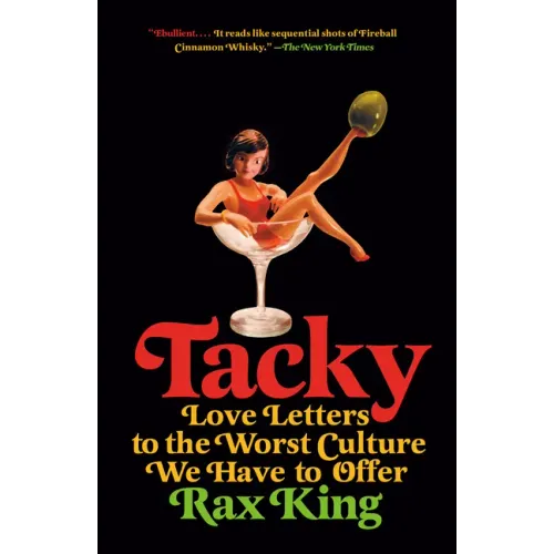 Tacky: Love Letters to the Worst Culture We Have to Offer