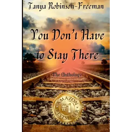 Tanya Robinson-Freeman - You Don't Have to Stay There