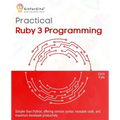 Practical Ruby 3 Programming: Simpler than Python, offering concise syntax, reusable code, and maximum developer productivity