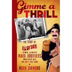 Gimme a Thrill: The Story of I'll Say She Is, The Lost Marx Brothers Musical, and How It Was Found - Paperback