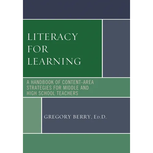 Literacy for Learning: A Handbook of Content-Area Strategies for Middle and High School Teachers