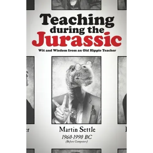 Teaching during the Jurassic: Wit and Wisdom from an Old Hippie Teacher