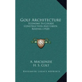 Golf Architecture: Economy In Course Construction And Green Keeping (1920)