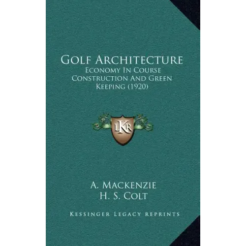 Golf Architecture: Economy In Course Construction And Green Keeping (1920)