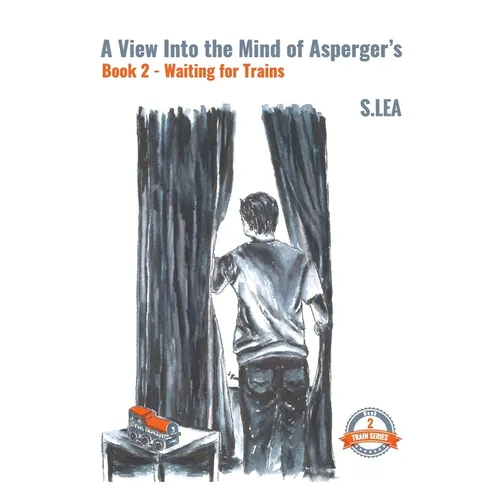 A View Into the Mind of Aspergers Book 2 Waiting for Trains