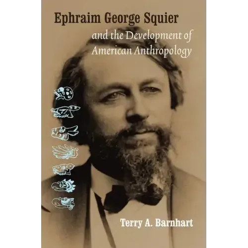 Ephraim George Squier and the Development of American Anthropology