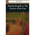 Michael Strogoff, or The Courier of the Czar