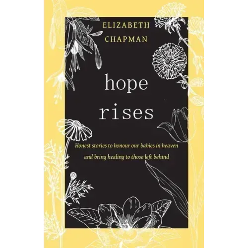 Hope Rises: Honest Stories to Honour Our Babies in Heaven and Bring Healing to Those Left Behind