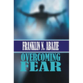 Overcoming Fear: Faith