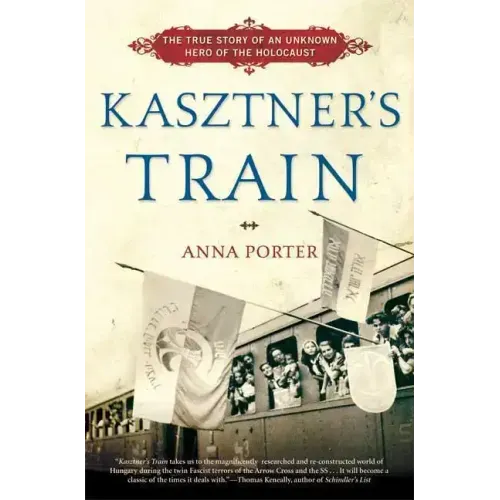 Kasztner's Train: The True Story of an Unknown Hero of the Holocaust