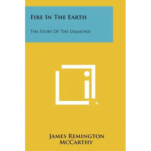 Fire in the Earth: The Story of the Diamond