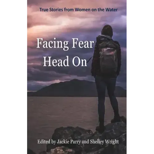 Facing Fear Head On: True Stories From Women on the Water