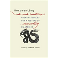 Documenting Intimate Matters: Primary Sources for a History of Sexuality in America