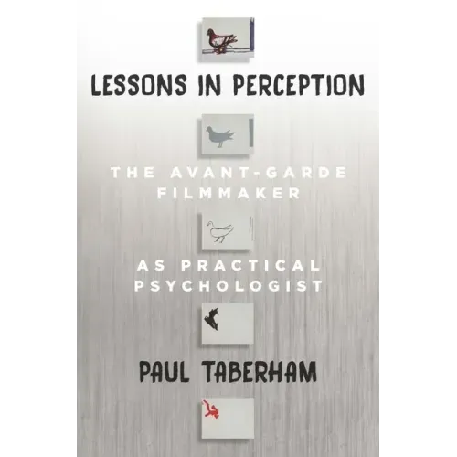 Lessons in Perception: The Avant-Garde Filmmaker as Practical Psychologist