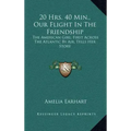 20 Hrs. 40 Min., Our Flight In The Friendship: The American Girl, First Across The Atlantic By Air, Tells Her Story