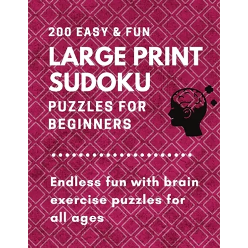 200 Easy & fun large print sudoku puzzles for beginners: Endless fun with brain exercise puzzles for all ages