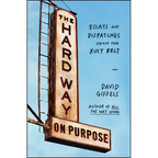 The Hard Way on Purpose: Essays and Dispatches from the Rust Belt - Paperback