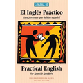 El Ingles Practico - Practical English for Spanish Speakers
