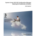 System Center 2012 R2 Configuration Manager: Mastering the Fundamentals