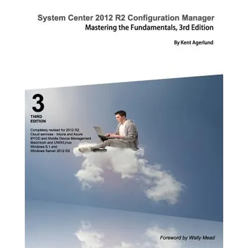 System Center 2012 R2 Configuration Manager: Mastering the Fundamentals