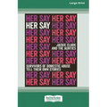 Her Say: Survivors of Domestic Abuse Tell Their Own Stories [16pt Large Print Edition]