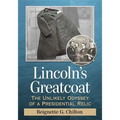 Lincoln's Greatcoat: The Unlikely Odyssey of a Presidential Relic