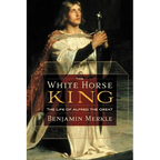 The White Horse King: The Life of Alfred the Great