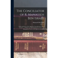 The Conciliator of R. Manasseh Ben Israel: A Reconcilement of the Apparent Contradictions in Holy Scripture; to Which Are Added Explanatory Notes, and