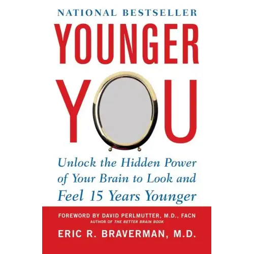 Younger You: Unlock the Hidden Power of Your Brain to Look and Feel 15 Years Younger