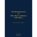 The Reminiscences of Adm. Roy L. Johnson, USN (Ret.): 1906-1999