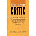 The Inner Critic: A Practical Guide to Understanding and Overcoming Conflicts of the Mind