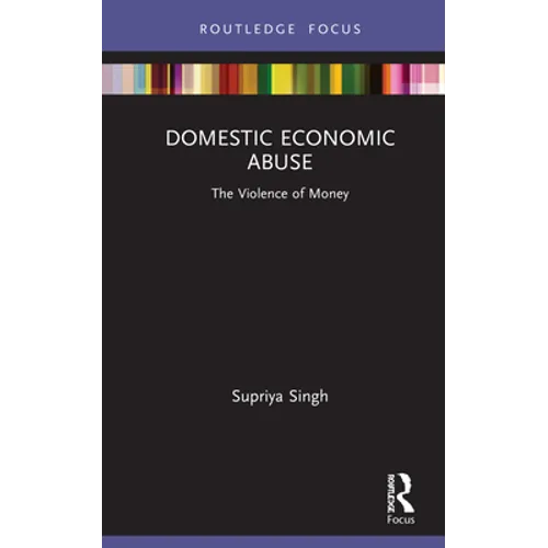 Domestic Economic Abuse: The Violence of Money