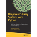 Deep Neuro-Fuzzy Systems with Python: With Case Studies and Applications from the Industry